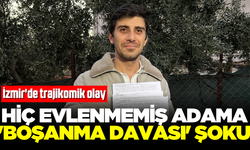 İzmir'de trajikomik olay! Bekar kişiye boşanma davası açıldı