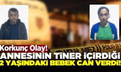 Korkunç olay! Cani anne, 2 yaşındaki bebeğine tiner içirerek ölümüne sebep oldu