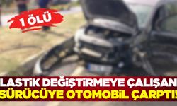 Lastik değiştireyim derken, canından oldu!