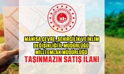 MANİSA ÇEVRE, ŞEHİRCİLİK VE İKLİM DEĞİŞİKLİĞİ İL MÜDÜRLÜĞÜ MİLLİ EMLAK MÜDÜRLÜĞÜ TAŞINMAZIN SATIŞ İLANI