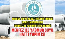 MANİSA SU VE KANALİZASYON İDARESİ GENEL MÜDÜRLÜĞÜ KANALİZASYON DAİRE BAŞKANLIĞI MENFEZ İLE YAĞMUR SUYU HATTI YAPTIRACAK