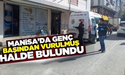 Manisa'da 18 yaşındaki genç başından vurulmuş halde bulundu