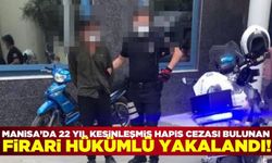 Manisa'da 22 yıl kesinleşmiş hapis cezası bulunan hükümlü yakalandı!