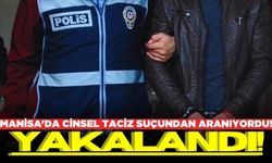 Manisa'da cinsel taciz suçundan aranan kişi yakalandı