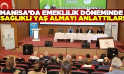 Manisa'da “Emeklilik Döneminde Sağlıklı Yaş Alma” konferansı düzenlendi