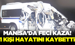 Manisa'da kamyon ile servis aracı kazasında 1 kişi hayatını kaybetti