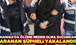 Manisa'da taksirle ölüme sebep olan kişi yakalandı