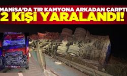 Manisa'da tır kamyona çarptı: 2 yaralı