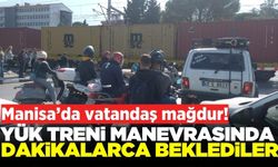 Manisa'da trenin manevrası trafikte keşmekeş yaratırken ambulans bekletildi