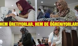 Manisalı kadınlar hem öğreniyor hem de üretiyorlar