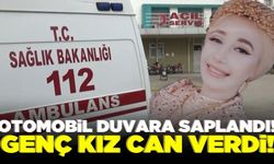 Otomobil duvara çarptı: Genç kız hayatını kaybetti!