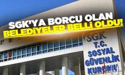 SGK’ya en çok borcu olan belediyeler belli oldu!