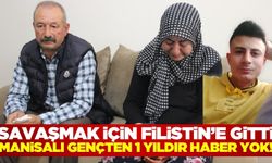 Filistin'e savaşmak için giden Manisalı gençten bir yıldır haber alınamıyor