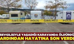 Sevgilisini katledip, hayatına son verdi!