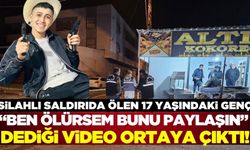 17 yaşındaki gencin ölmeden önce çektiği video ortaya çıktı!