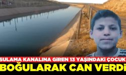 Sulama kanalına giren 13 yaşındaki çocuktan acı haber geldi