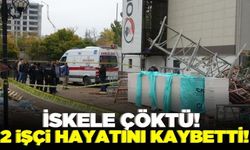 Tadilat çalışmasında iskele çöktü: 2 işçi hayatını kaybetti