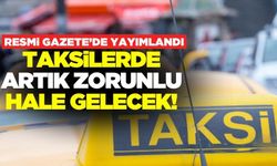 Taksilerde yeni dönem! Zorunlu hale getirildi