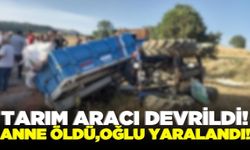 Tarım aracı devrildi: Anne öldü, oğlu yaralandı