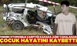 Trenin otomobile çarptığı kazada ağır yaralanan 14 yaşındaki çocuk, hayatını kaybetti