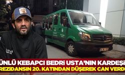 Ünlü kebapçı Bedri Usta'nın kardeşi, rezidansın 20'nci katından düşerek hayatını kaybetti