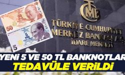 Merkez bankasından duyuru geldi! 50 TL ve 5 TL’lik yeni banknotlar tedavüle verildi