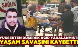 Yüksekten düşerek ağır yaralanan işçi hayatını kaybetti