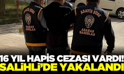 16 yıl hapis cezası vardı, Salihli polisi yakaladı