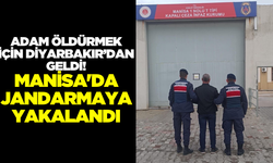 Adam öldürmek için Diyarbakır'dan geldi! Manisa'da jandarmaya yakalandı