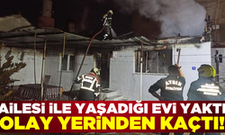 Aydın'da ailesiyle yaşayan genç evi yakıp olay yerinden kaçtı!