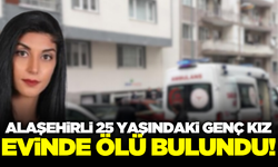 Alaşehirli genç kız evinde ölü bulundu