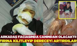 Böyle arkadaş olmaz olsun! Önce fırına kilitlediler sonra dereceyi artırdılar