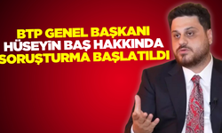 Bağımsız Türkiye Partisi Genel Başkan Hüseyin Baş hakkında soruşturma başlatıldı