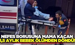 Bursa'da 1,5 aylık bebeğin nefes borusuna mama kaçtı!