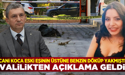 Antalya'da eski eşinin üstüne benzin döküp yakmıştı, valilikten açıklama geldi!