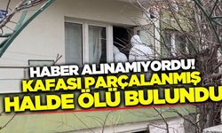 Çorum'da bir kişi evinde kafası parçalanmış halde ölü bulundu