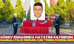 Denizli'de görev esnasında hayatını kaybeden Manisalı polis memuru için tören düzenlendi