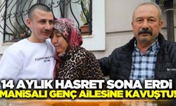 Suriye'de tutuklanan ve 14 ay cezaevinde kalan Manisalı genç ailesine kavuştu