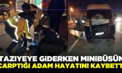 Tokat'ta taziyeye giden adam, minibüsün çarpması sonucu yaşamını yitirdi