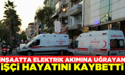 Balıkesir'de inşaatta elektrik akımına uğrayan adam hayatını kaybetti