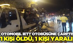 İstanbul'da otomobil İETT otobüsüne arkadan çarptı: 1 ölü 1 yaralı