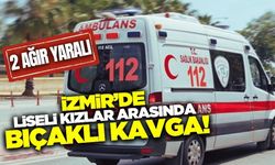 İzmir'deki bıçaklı kavgada 2 kız öğrenci ağır yaralandı!