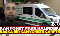 Şanlıurfa'da park halindeki kamyonete çarpan sürücü hayatını kaybetti