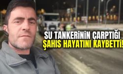 Karabük'te belediyeye ait su tankerinin çarptığı adam yaşamını yitirdi!