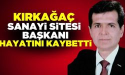 Kırkağaç Sanayi Sitesi Başkanı İsmail Avcı hayatını kaybetti