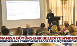 Manisa'da performans yönetimi ve program bütçesi eğitimi düzenlendi