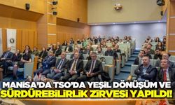 Manisa TSO’dan Yeşil Dönüşüm ve Sürdürülebilirlik Zirvesi!