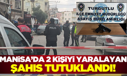 Manisa'da silahla iki kişiyi yaralayan şahıs tutuklandı