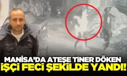 Manisa'da ateşe tiner döken işçi ağır yaralandı!