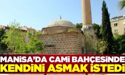 Manisa'da cami bahçesinde hayatına son vermek istedi